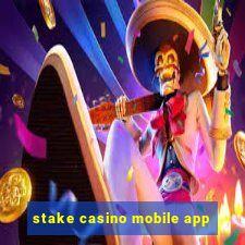 stake casino mobile app